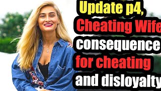 Leaving Cheating Wife consequence for cheating and disloyalty Updated Part 4 [upl. by Corty491]