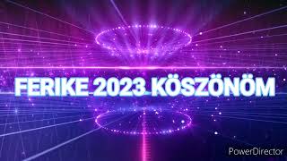 FERIKE 2023 KÖSZÖNÖM [upl. by Seiber]