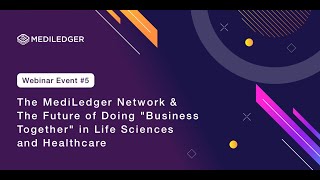 MediLedger Webinar 5  MediLedger Network amp the Future of Doing Business Together [upl. by Enovaj]