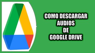 Cómo descargar audios de Google Drive [upl. by Byran]