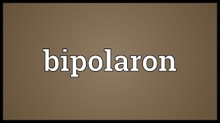 Bipolaron Meaning [upl. by Suzette]