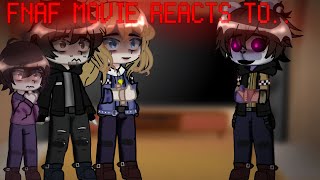 FNAF MOVIE REACTS TO THEIR ORIGINALS•PART 3 MICHAEL AFTONGC BWFW [upl. by Nosmas]