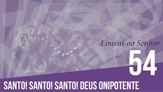 54  Santo Santo Santo Deus onipotente [upl. by Thant]