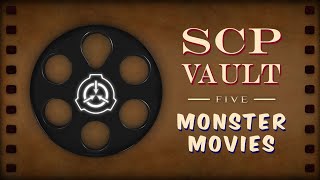 SCP Vault 5 Monster Movies [upl. by Desberg]