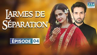 Larmes de Séparation  Épisode 4  Serie Indienne en Francais  CF6O [upl. by Lissak]