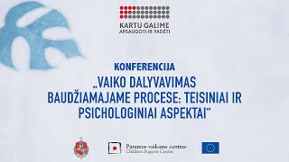 Konferencija „Vaiko dalyvavimas baudžiamajame procese teisiniai ir psichologiniai aspektai“ [upl. by Monarski]