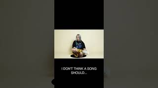 Billie Eilish I dont think a song should [upl. by Polash]