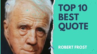 Robert Frost  Top 10 Best Quotes [upl. by Giffer]