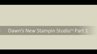 Dawns New Stampin Studio Part 1 [upl. by Sussna547]