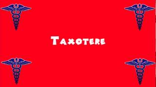 Pronounce Medical Words ― Taxotere [upl. by Norra]