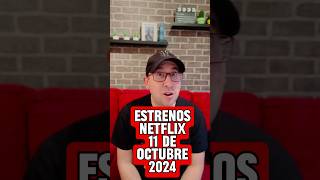 ESTRENOS NETFLIX 11 DE OCTUBRE 2024 [upl. by Ahsemac]