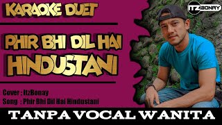 PHIR BHI DIL HAI HINDUSTANI Karaoke Duet India Part Cowok  Tanpa Vokal Cewek  ItzBonay [upl. by Werdn]