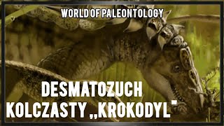 DESMATOZUCH  KOLCZASTY KROKODYLquot Z PÓŹNEGO TRIASU [upl. by Gonnella88]