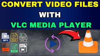 How To Convert Video Files With VLC Media Player  For FREE [upl. by Judie665]