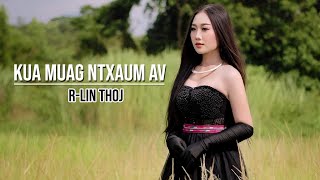 Kua Muag Ntxaum Av  RLin Thoj  Hmong New Song  Official MV 2023 [upl. by Hamachi997]