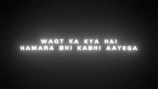 Raat Ke Dariya Ka Kinara Bhi Kabhi Ayega  Waqt Ka Kya Hai 💯 Lyrics In Black Screen Overlya lyrics [upl. by Ynavoj911]