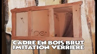 diy boisbrut cadre en bois brut imitation verrière [upl. by Paulson]