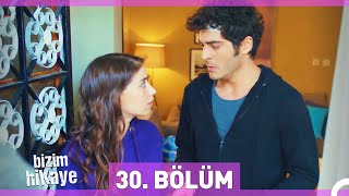 Bizim Hikaye 30 Bölüm [upl. by Keefer268]