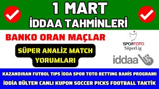 1 MART İDDAA TAHMİNLERİ  süper analiz banko maç kupon spor toto canlı oran bahis yorum futbol [upl. by Anerom806]