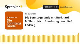 Die Sonntagsrunde mit Burkhard MüllerUllrich Bundestag beschließt Endsieg [upl. by Myna]