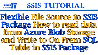 Flexible File Source in SSIS PackageHow to read data from Azure Blob Storage and Write to On Prem [upl. by Perceval]