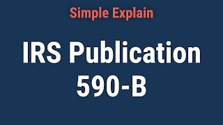 What is IRS Publication 590B [upl. by Analla]