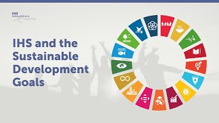 IHS and the Sustainable Development Goals SDGs [upl. by Idak382]