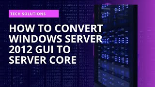 How to convert Windows Server GUI to Server Core [upl. by Stirling]