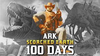 I Spent 100 Days in a Prehistoric Desert ARK Ascended Scorched Earth [upl. by Stevena]