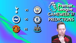 My Premier League Predictions Gameweek 37 Premiership Predictions GW 37 Spurs vs Manchester City [upl. by Leira490]