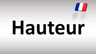 How to Pronounce Hauteur French [upl. by Kaiulani]