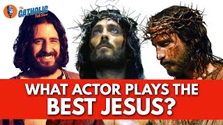 Which Actor Plays The Best Jesus  The Catholic Talk Show [upl. by Fleisig]