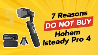 DONT BUY Hohem iSteady Pro 4 Before Watching This Video 🚫🤔 7 Reasons [upl. by Merp386]