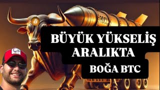 🔥BÜYÜK YÜKSELİŞ BOĞA ARALIKTA bitcoin altcoin [upl. by Oeram]