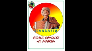 BIOGRAFIA DE EULALIO GONZALEZ EL PIPORRO [upl. by Orihakat419]