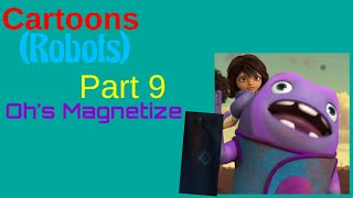 Cartoons Robots Part 9  Ohs Magnetize [upl. by Everson]