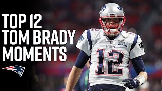 Top 12 Tom Brady Patriots Moments [upl. by Znerol266]