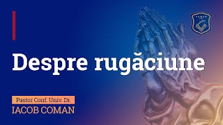 Despre rugăciune  Iacob Coman [upl. by Elliven]