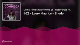 62  Laury Maurice  Shodo  Une CEO engagée et sa lutte pour légalité de genre dans la tech [upl. by Trimble]