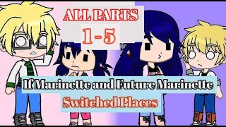 quotIf Marinette and Future Marinette Switched Placesquot Compiled Parts 15  Miraculous Gacha Series [upl. by Sadinoel424]