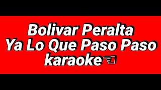 Bolivar Peralta y Victor Estevez Ya Lo Que Paso Paso karaoke [upl. by Iteerp578]