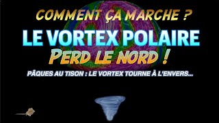 LE VORTEX POLAIRE PERD LE NORD [upl. by Furlong372]