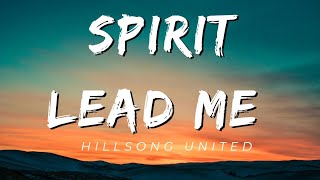 Spirit lead me  Hillsong United  Lyrics [upl. by Hermina817]