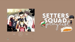 Haikyuu Setters    Playlist 🍵 [upl. by Henriques]