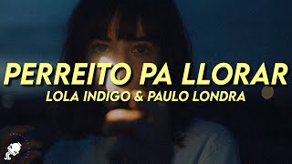 Lola Indigo Paulo Londra  PERREITO PA LLORAR Letra [upl. by Nagiam]