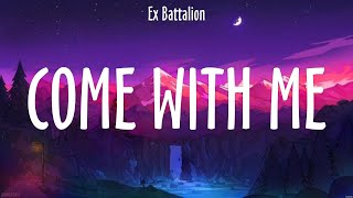 Come With Me  Ex Battalion Lyrics  G [upl. by Swane]