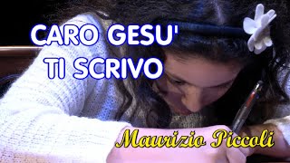 CARO GESU TI SCRIVO con testo  Testo e musica di Maurizio Piccoli [upl. by Brig53]