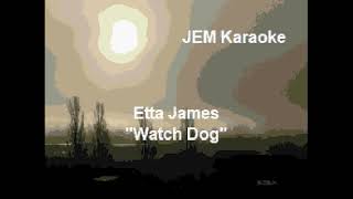 Etta James  Watch Dog Karaoke [upl. by Nalyd700]