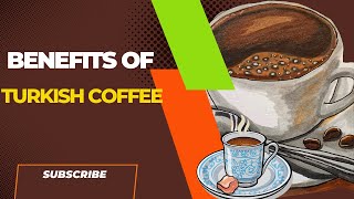 BENEFITS OF TURKISH COFFEE [upl. by Honor]