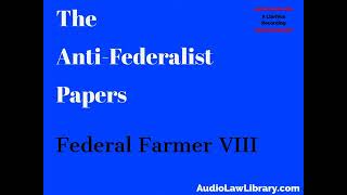 Federal Farmer VIII The Anti Federalist Papers Full Audiobook [upl. by Dunstan910]